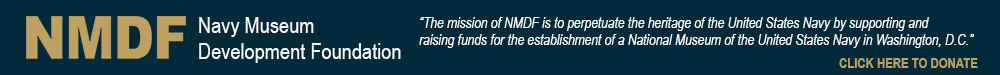 The mission of NMDF is to perpetuate the heritage of the United States Navy by supporting and raising funds for the establishment of a National Museum of the United States Navy in Washington, D.C.
